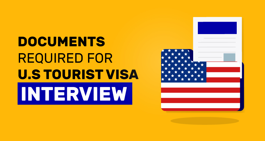Documents required for US tourist visa interview